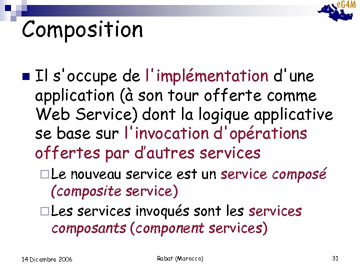 Composition n Il s'occupe de l'implémentation d'une application (à son tour offerte comme Web