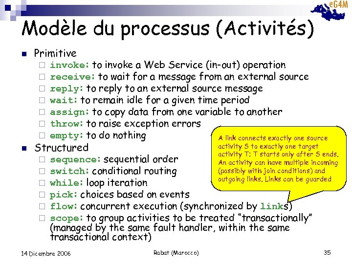 Modèle du processus (Activités) n n Primitive ¨ invoke: to invoke a Web Service