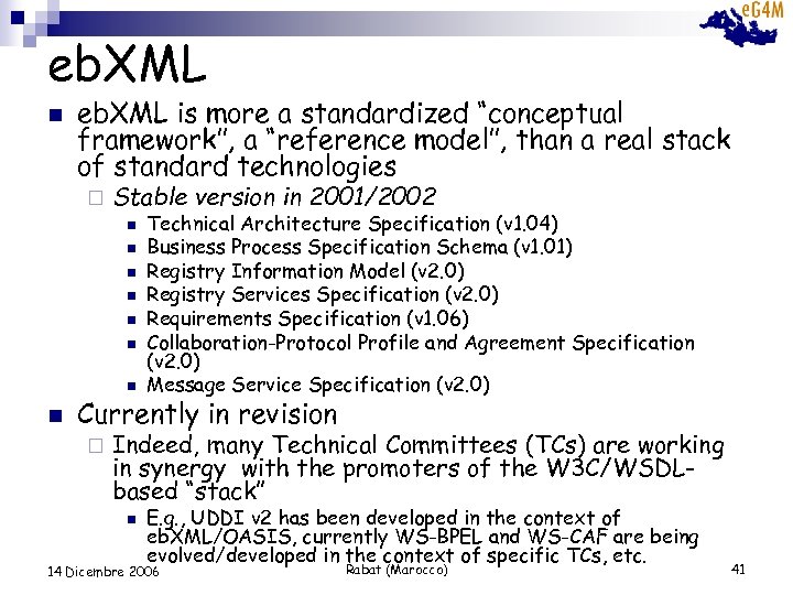 eb. XML n eb. XML is more a standardized “conceptual framework”, a “reference model”,