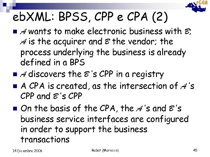 eb. XML: BPSS, CPP e CPA (2) n n A wants to make electronic