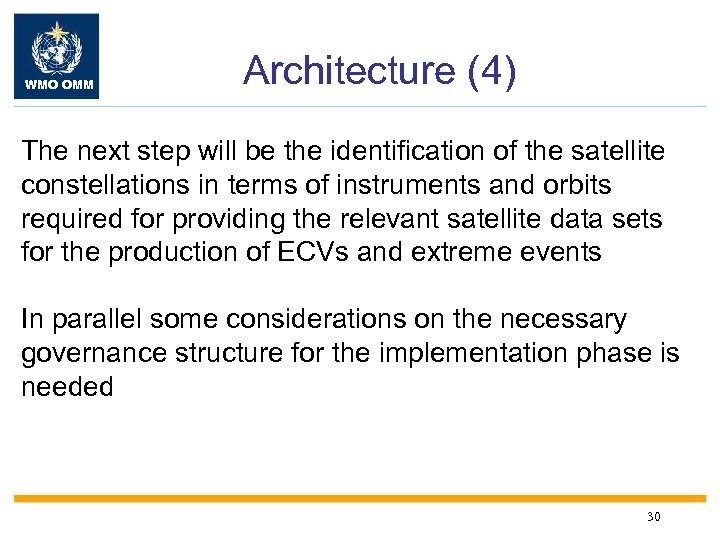 WMO OMM Architecture (4) The next step will be the identification of the satellite