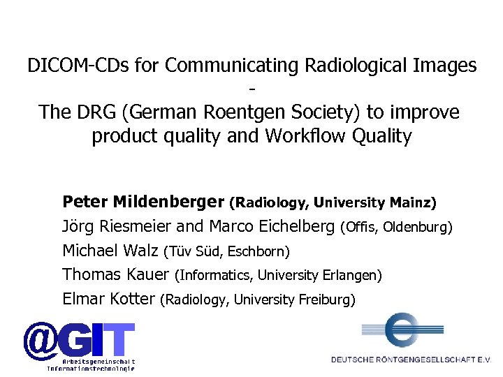 DICOM-CDs for Communicating Radiological Images The DRG (German Roentgen Society) to improve product quality