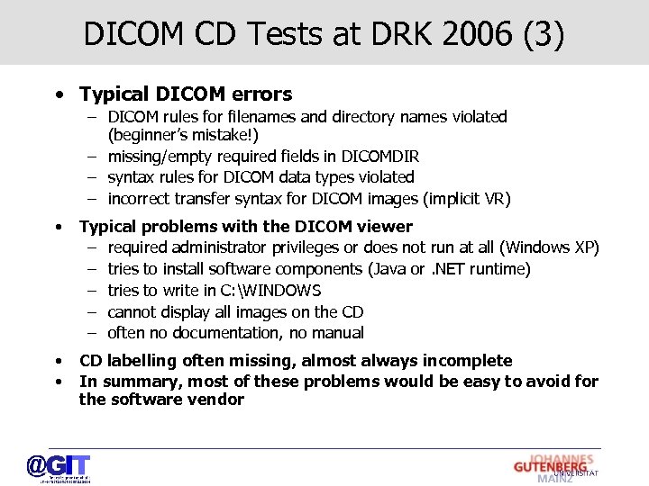 DICOM CD Tests at DRK 2006 (3) • Typical DICOM errors – DICOM rules