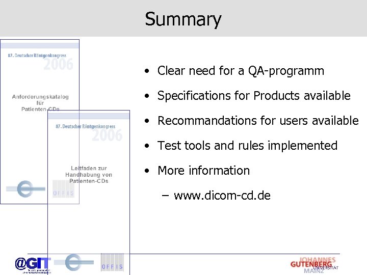 Summary • Clear need for a QA-programm • Specifications for Products available • Recommandations