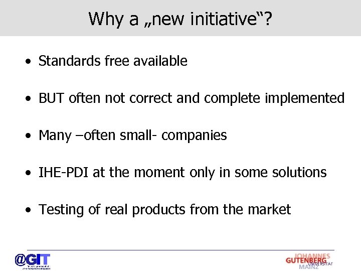 Why a „new initiative“? • Standards free available • BUT often not correct and