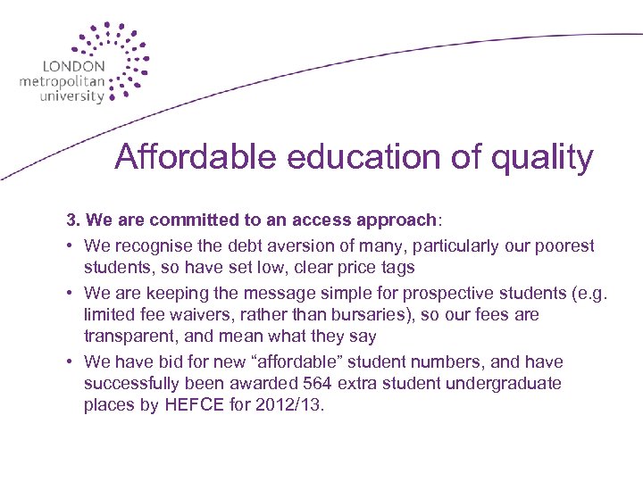 Affordable education of quality 3. We are committed to an access approach: • We