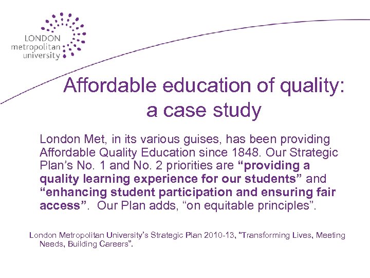 Affordable education of quality: a case study London Met, in its various guises, has