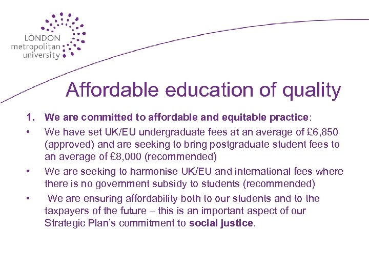 Affordable education of quality 1. We are committed to affordable and equitable practice: •