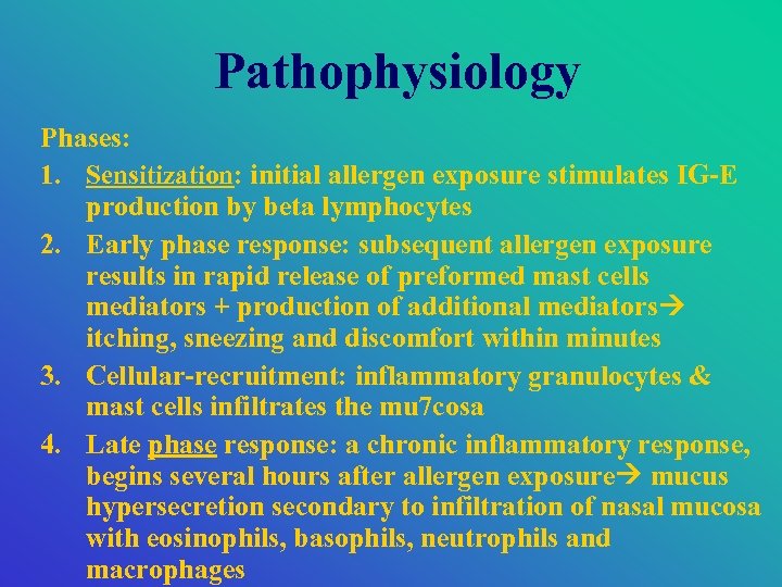 Pathophysiology Phases: 1. Sensitization: initial allergen exposure stimulates IG-E production by beta lymphocytes 2.