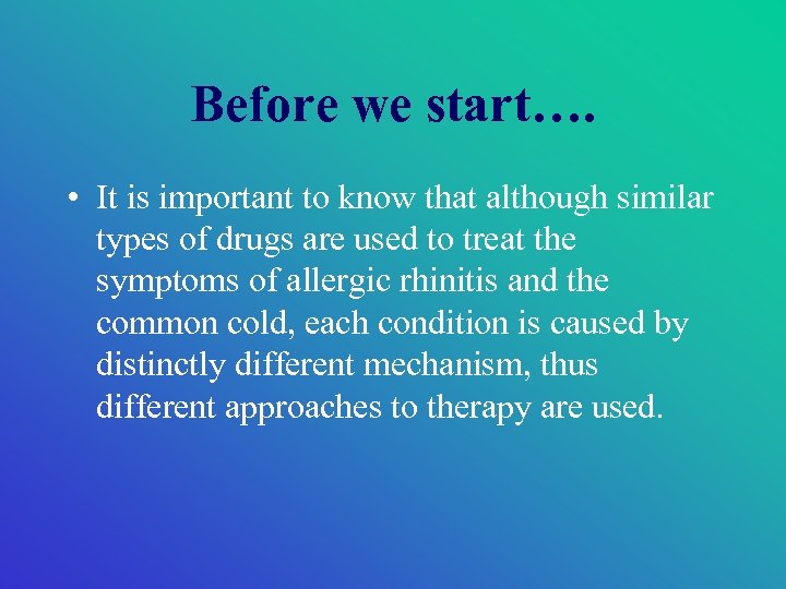 Before we start…. • It is important to know that although similar types of