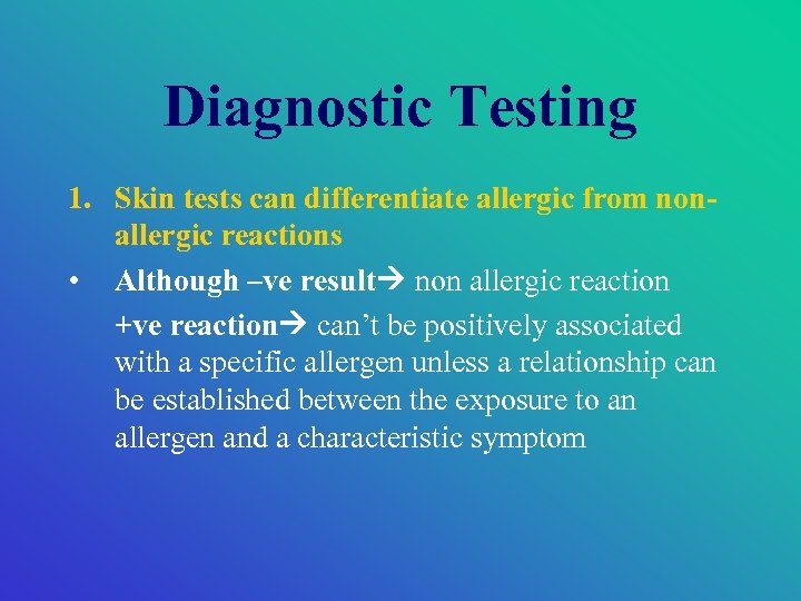 Diagnostic Testing 1. Skin tests can differentiate allergic from nonallergic reactions • Although –ve