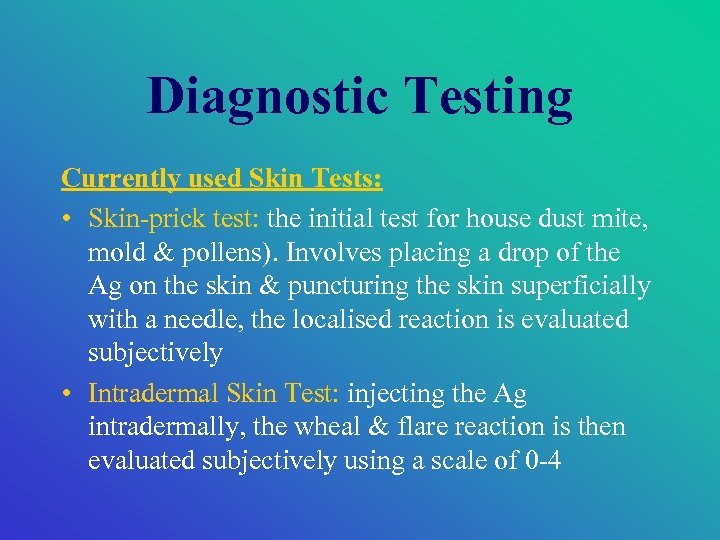 Diagnostic Testing Currently used Skin Tests: • Skin-prick test: the initial test for house