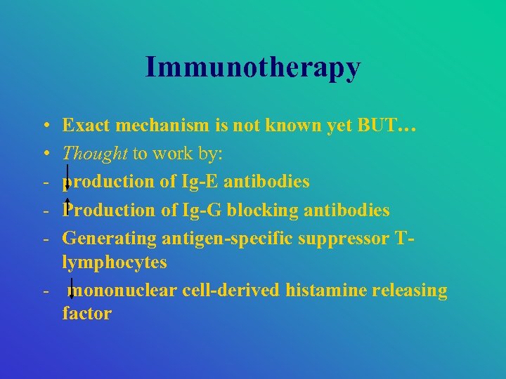 Immunotherapy • • - Exact mechanism is not known yet BUT… Thought to work