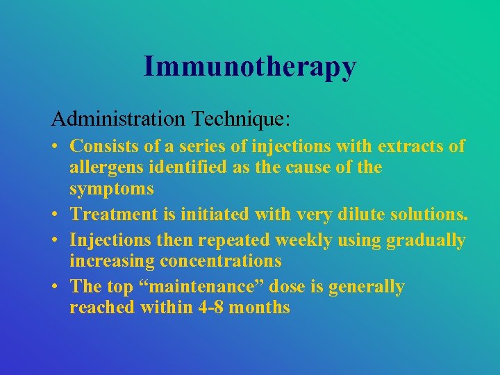 Immunotherapy Administration Technique: • Consists of a series of injections with extracts of allergens