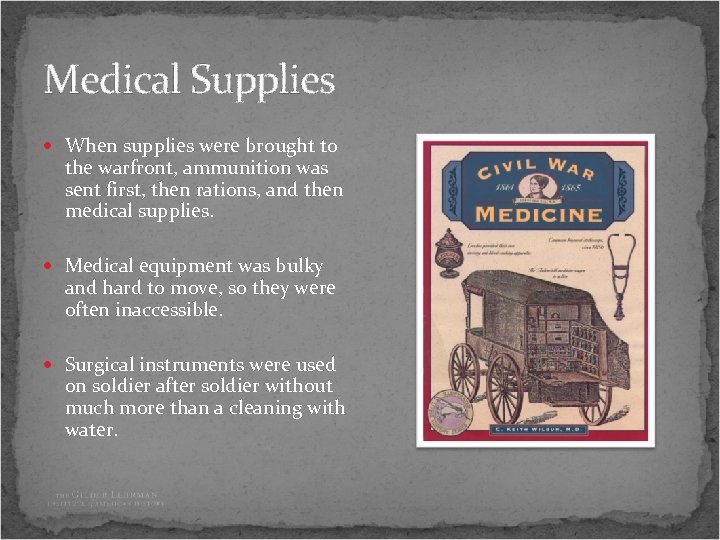Medical Supplies When supplies were brought to the warfront, ammunition was sent first, then