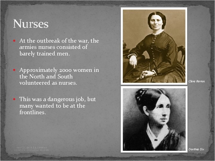 Nurses At the outbreak of the war, the armies nurses consisted of barely trained