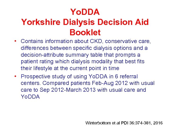 Yo. DDA Yorkshire Dialysis Decision Aid Booklet • Contains information about CKD, conservative care,
