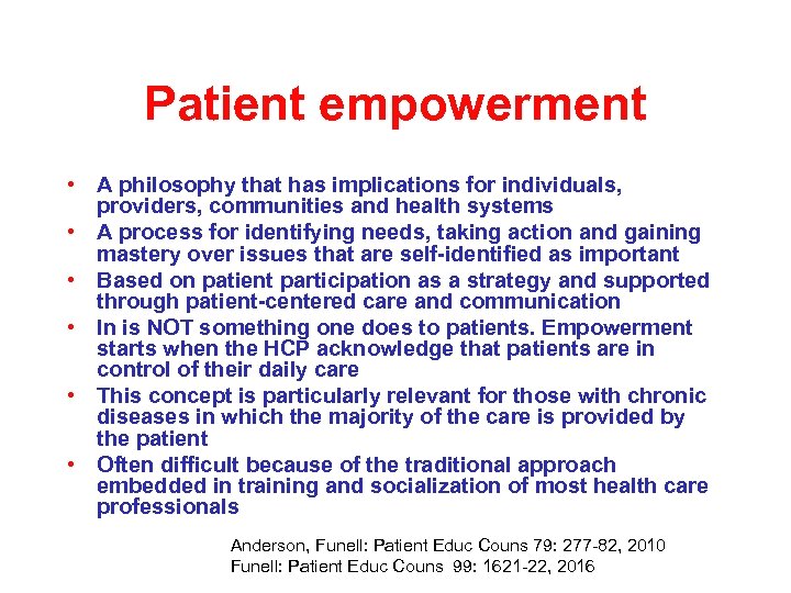 Patient empowerment • A philosophy that has implications for individuals, providers, communities and health