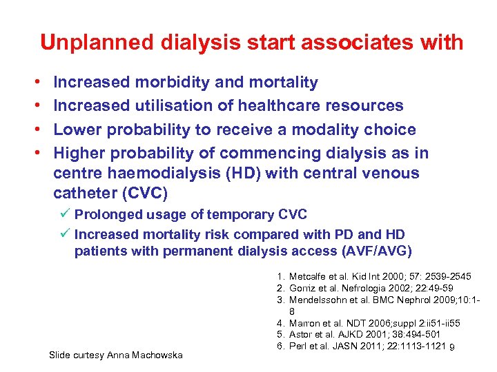 Unplanned dialysis start associates with • • Increased morbidity and mortality Increased utilisation of