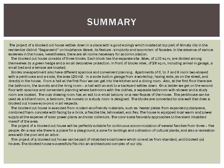 SUMMARY The project of a blocked out house settles down in a place with