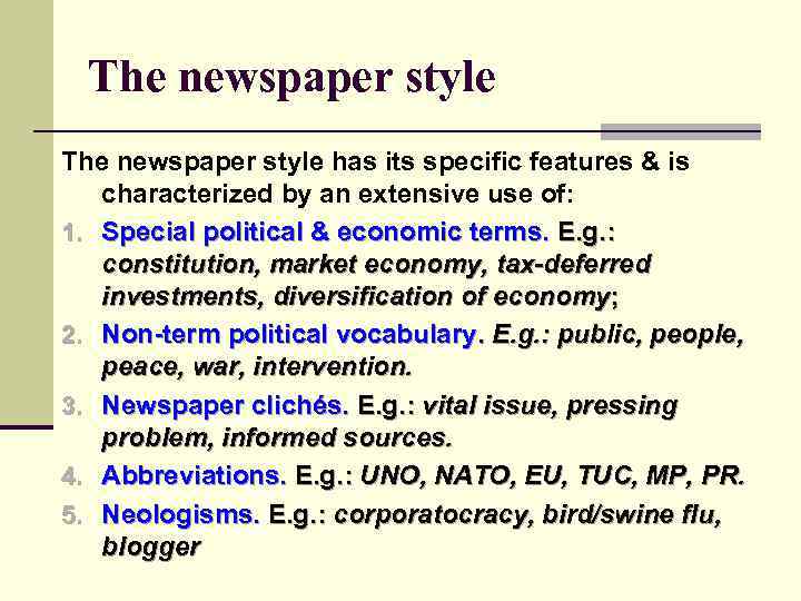 The newspaper style has its specific features & is characterized by an extensive use