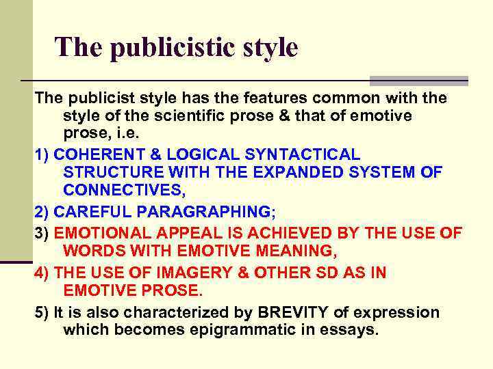 The publicistic style The publicist style has the features common with the style of