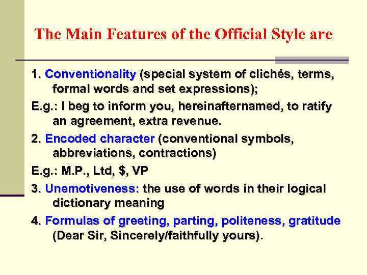 The Main Features of the Official Style are 1. Conventionality (special system of clichés,