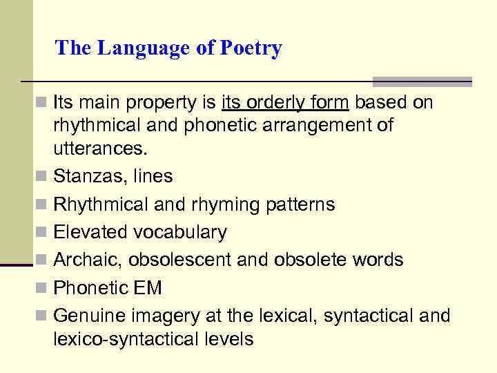 The Language of Poetry n Its main property is its orderly form based on