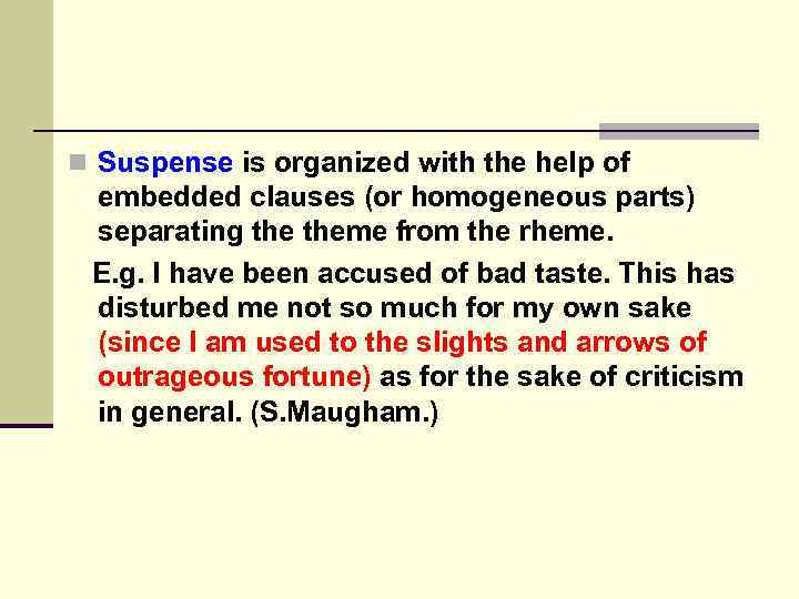 n Suspense is organized with the help of embedded clauses (or homogeneous parts) separating