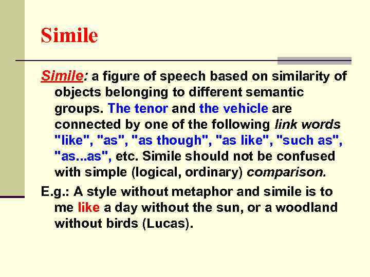 Simile: a figure of speech based on similarity of objects belonging to different semantic