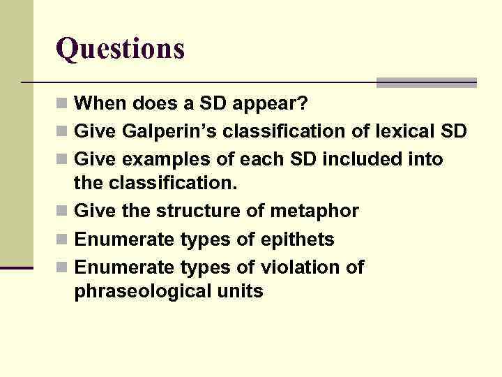 Questions n When does a SD appear? n Give Galperin’s classification of lexical SD