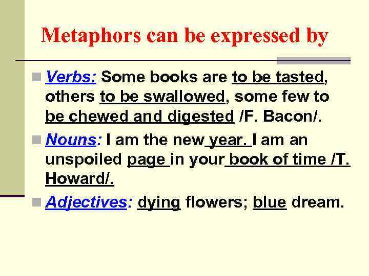 Metaphors can be expressed by n Verbs: Some books are to be tasted, others