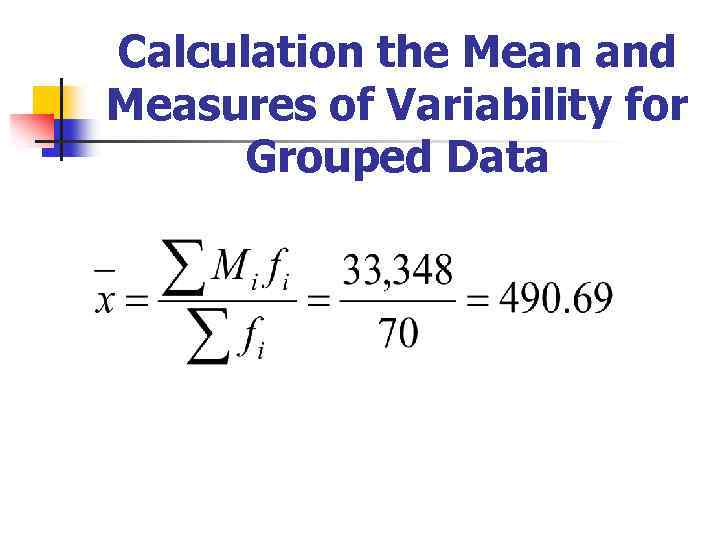 Calculation the Mean and Measures of Variability for Grouped Data 