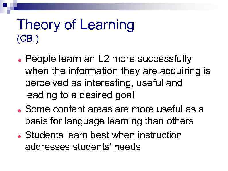 Theory of Learning (CBI) People learn an L 2 more successfully when the information