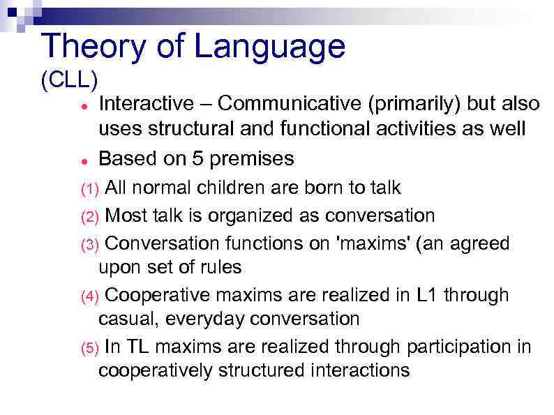 Theory of Language (CLL) Interactive – Communicative (primarily) but also uses structural and functional