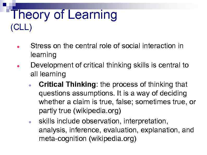 Theory of Learning (CLL) Stress on the central role of social interaction in learning