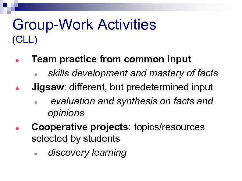 Group-Work Activities (CLL) Team practice from common input skills development and mastery of facts