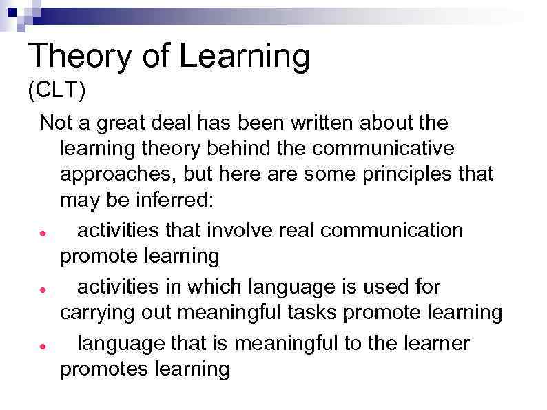 Theory of Learning (CLT) Not a great deal has been written about the learning