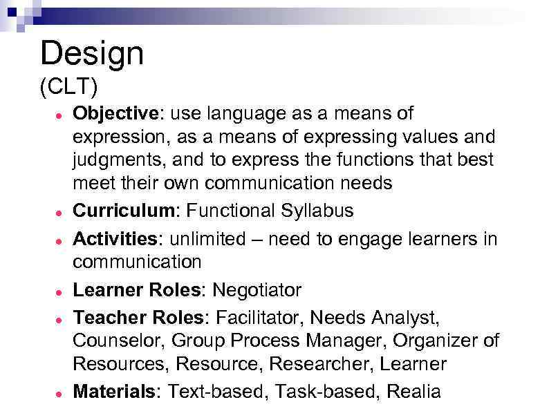 Design (CLT) Objective: use language as a means of expression, as a means of