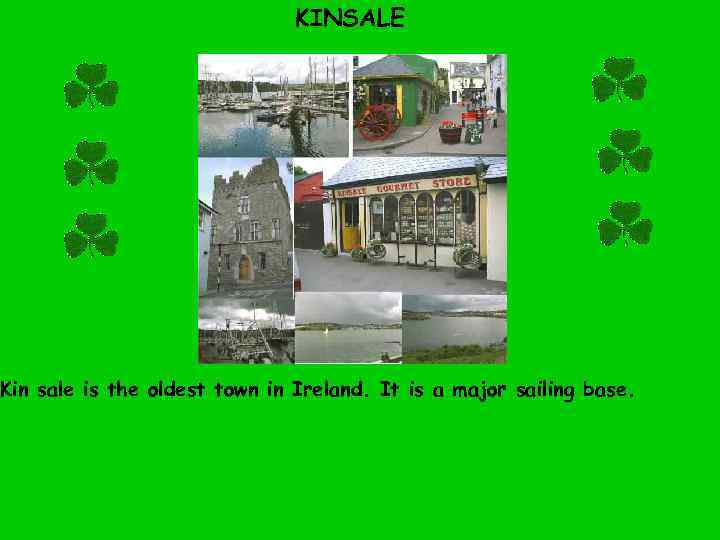 KINSALE Kin sale is the oldest town in Ireland. It is a major sailing