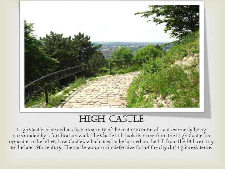 high Castle High Castle is located in close proximity of the historic centre of