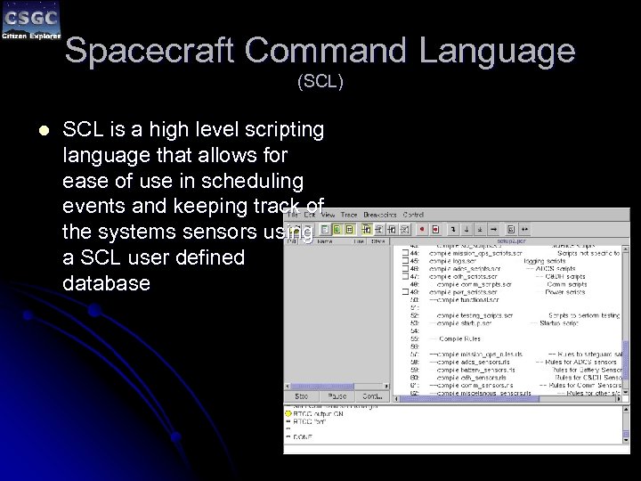 Spacecraft Command Language (SCL) l SCL is a high level scripting language that allows