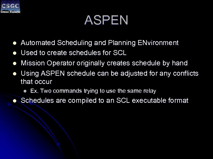 ASPEN l l Automated Scheduling and Planning ENvironment Used to create schedules for SCL