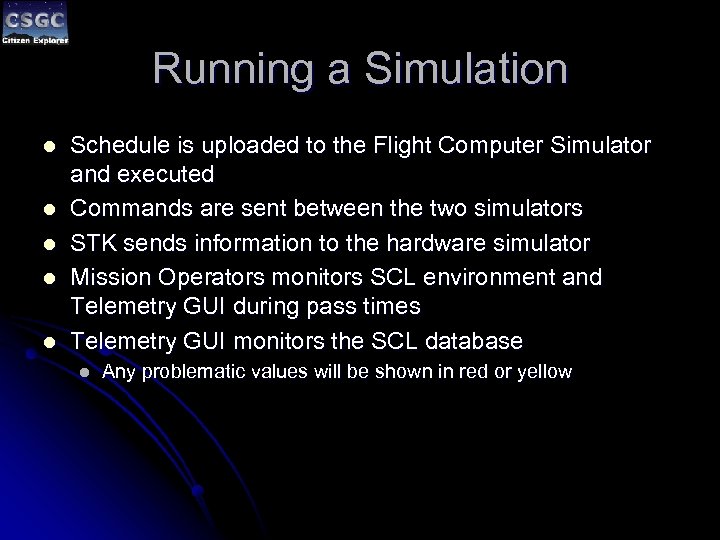 Running a Simulation l l l Schedule is uploaded to the Flight Computer Simulator