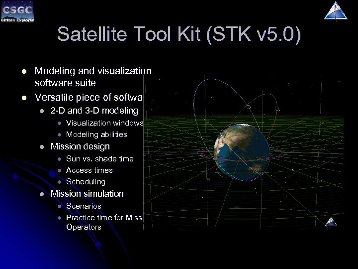 Satellite Tool Kit (STK v 5. 0) l l Modeling and visualization software suite
