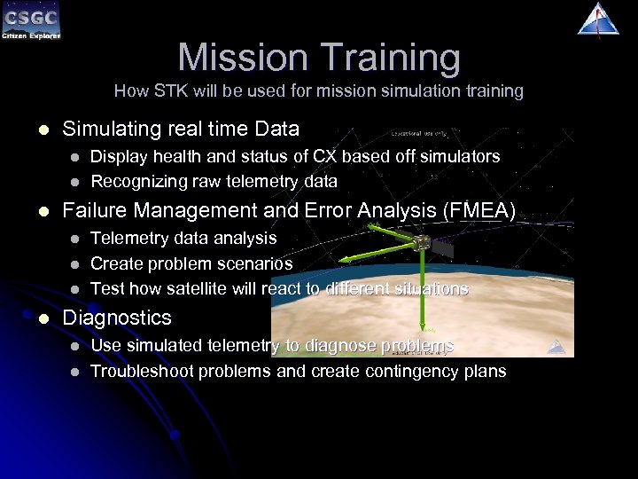 Mission Training How STK will be used for mission simulation training l Simulating real