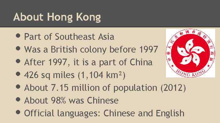 About Hong Kong • Part of Southeast Asia • Was a British colony before
