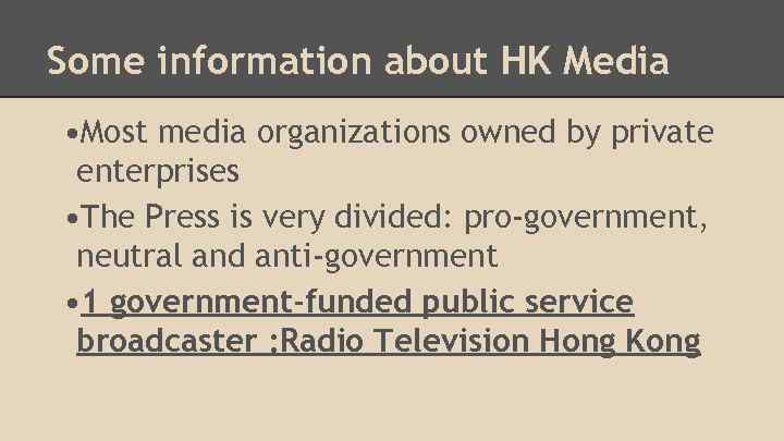 Some information about HK Media • Most media organizations owned by private enterprises •