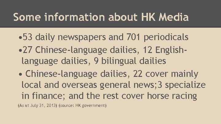 Some information about HK Media • 53 daily newspapers and 701 periodicals • 27