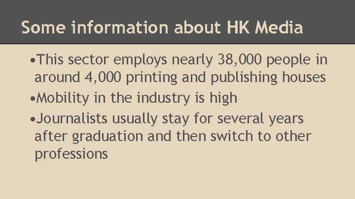 Some information about HK Media • This sector employs nearly 38, 000 people in